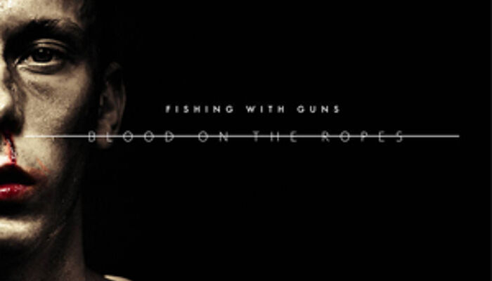 Fishing With Guns - Blood On The Ropes