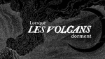 Lorsque les volcans dorment : Annonce du premier album !